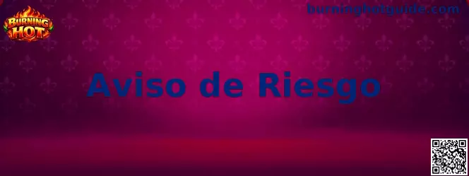 Aviso de riesgo y recomendaciones de juego responsable de Burning Hot