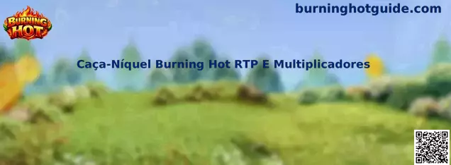 Guía informativa sobre Burning Hot, RTP y multiplicadores