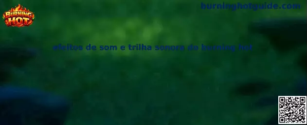 Efeitos de som e trilha sonora do burning hot