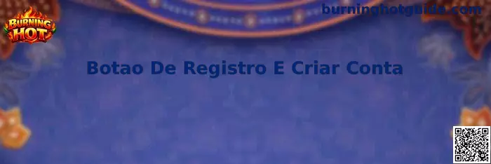 Botao De Registro E Criar Conta en la plataforma Burning Hot Rummy Bloc